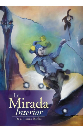 La Mirada Interior, De Dra Laura Basha. Editorial Xlibris, Tapa Dura En Español