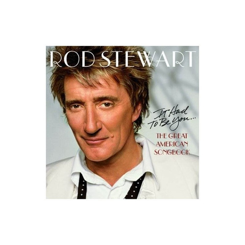 Stewart Rod It Had To Be You: The Great American Songbook Cd