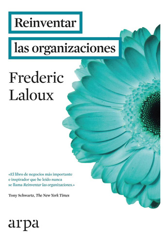 Reinventar Las Organizaciones - Laloux, Frederic