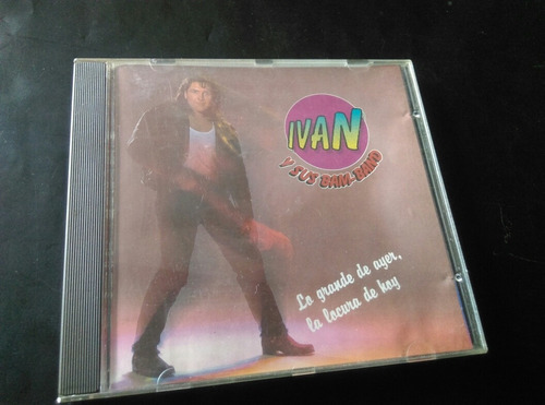 Cd Ivan Y Sus Bam Band- Lo Grande De Ayer La Locura De Hoy. 