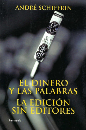 El Dinero Y Las Palabras. La Edición Sin Editores Schifrin