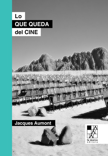 Lo Que Queda Del Cine - Jacques Aumont