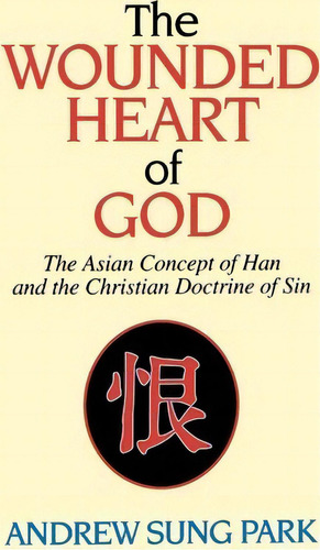 The Wounded Heart Of God, De Andrew Sung Park. Editorial Abingdon Press, Tapa Blanda En Inglés