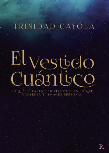 El Vestido Cuántico, De Cayola , Trinidad.., Vol. 1.0. Editorial Punto Rojo Libros S.l., Tapa Blanda, Edición 1.0 En Español, 2032