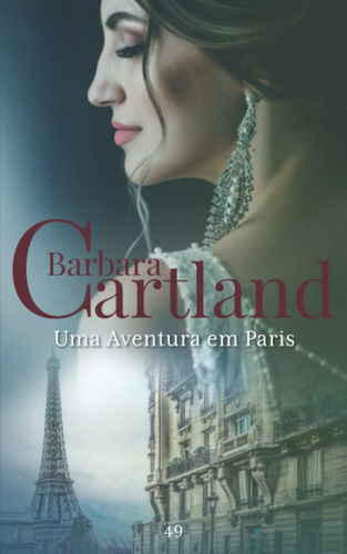 49. Uma Aventura Em Paris (a Eterna Coleção De Barbara Cartl