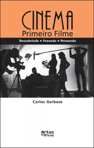 Cinema - Primeiro Filme - Descobrindo, Fazendo, Pensando