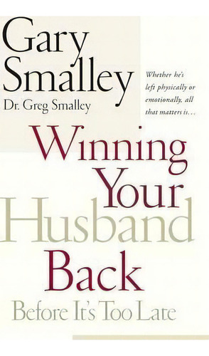 Winning Your Husband Back Before It's Too Late, De Gary Smalley. Editorial Thomas Nelson Publishers, Tapa Blanda En Inglés