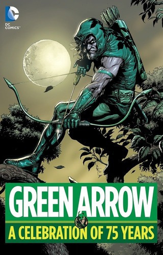 Green Arrow: A Celebration Of 75 Years - Neal  Adams, De Neal  Adams. Editorial Dcics En Ingles En Inglés