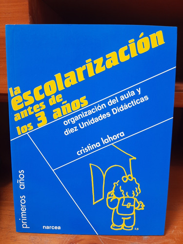 La Escolarización Antes De Los 3 Años. Cristina Lahora.