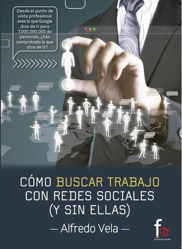 Como Buscar Trabajo Con Redes Sociales Y Sin Ellas, de Vela, Alfredo. Editorial FORMACION ALCALA en español