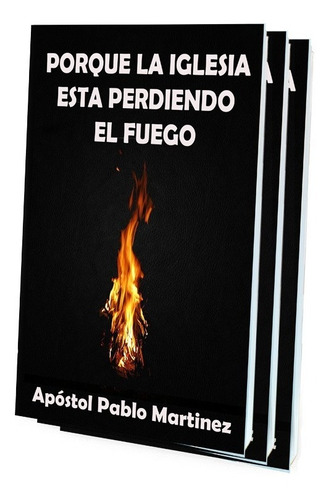 Libro - Porque La Iglesia Esta Perdiendo El Fuego