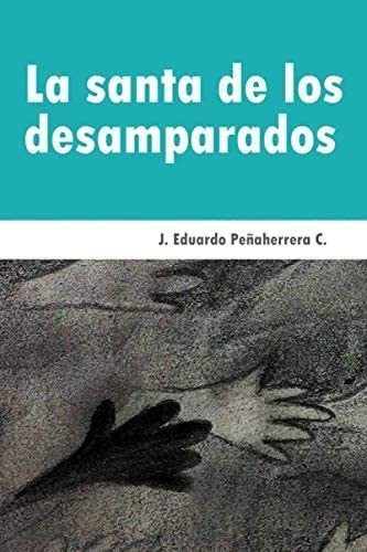 Libro:  La Santa De Los Desamparados (spanish Edition)