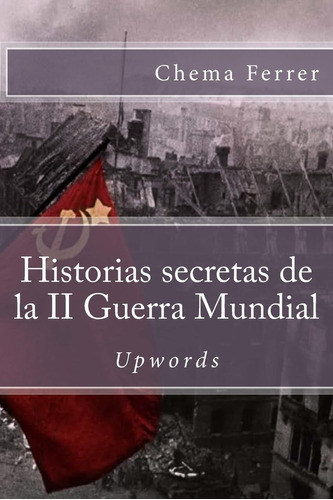 Libro: Historias Secretas Ii Guerra Mundial (spanish Ed