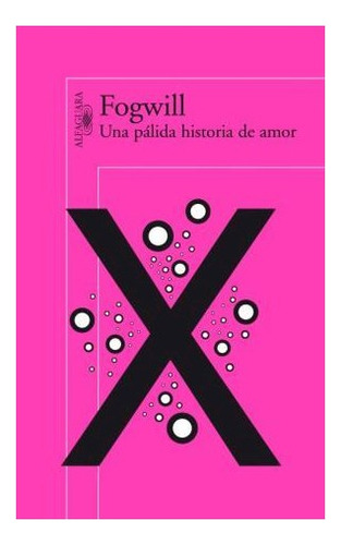 Libro Una Palida Historia De Amor De Fogwill Rodolfo Enrique