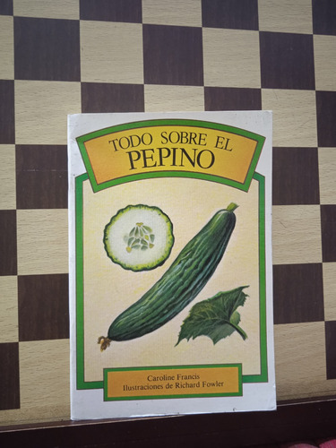 Todo Sobre El Pepino-caroline Francis