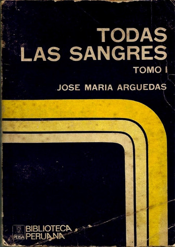 Todas Las Sangres Jose Maria Arguedas 1973 Peisa - Tomo 1