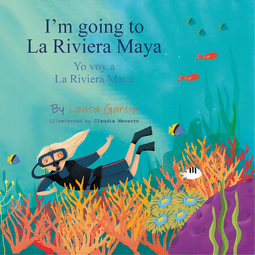 I'm Going To La Riviera Maya Yo Voy A La Riviera Maya, De Garcia, Laura. Editorial Palibrio, Tapa Blanda En Inglés