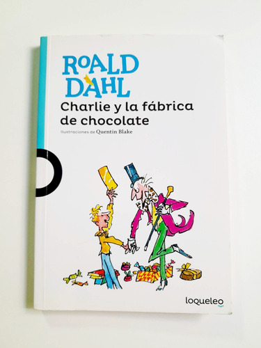 Charlie Y La Fábrica De Chocolate - Roald Dahl - Loqueleo