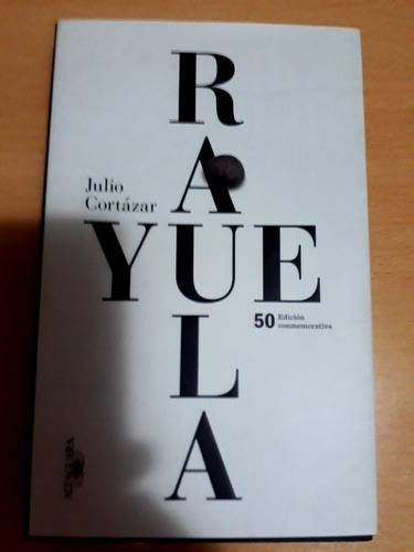 Rayuela - Cortazar- Ed Aniversario 50 Años - Alfaguara