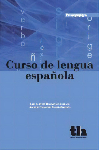Curso De Lengua Espaãâ±ola, De Luis Alberto Hernando Cuadrado. Editorial Tirant Lo Blanch En Español