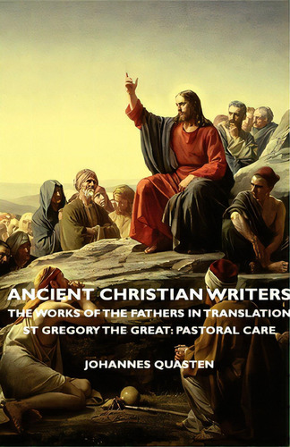 Ancient Christian Writers - The Works Of The Fathers In Translation - St Gregory The Great: Pasto..., De Quasten, Johannes. Editorial Quasten Pr, Tapa Dura En Inglés