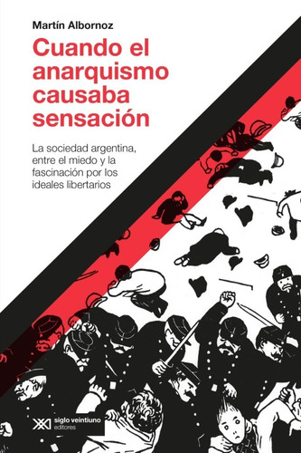 Libro Cuando El Anarquismo Causaba Sensación - Albornoz, M.