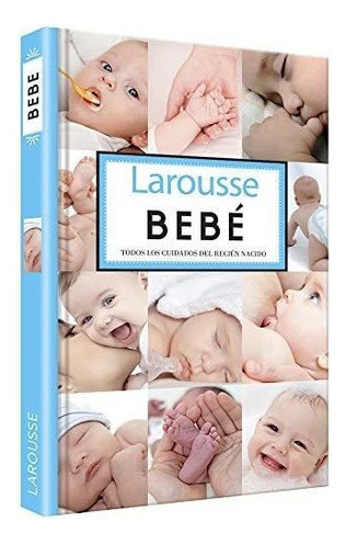 Libro: Bebé (larousse - Libros Ilustrados/ Prácticos - V&..
