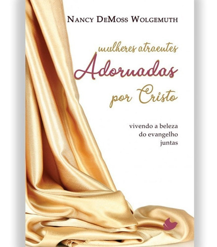 Mulheres Atraentes Adornadas Por Cristo, De Narcy Demoss Wolgemuth. Editora Vida Nova, Capa Mole Em Português