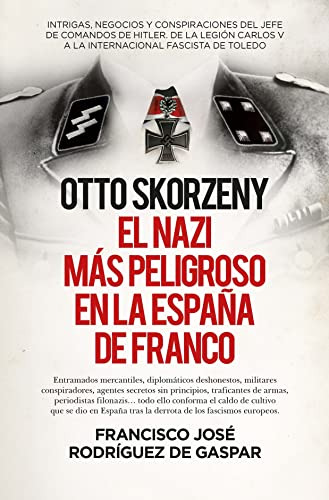 Libro Otto Skorzeny Leb El Nazi Más Peligroso En La España D
