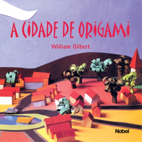 A cidade de origami, de Gilbert, William Richard. Editora Brasil Franchising Participações Ltda, capa mole em português, 2011