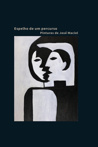 Espelho de um percurso: Pinturas de José Maciel, de José Alberto Couto Maciel. Editora NUMA EDITORA, capa mole em português