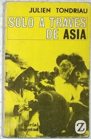 Solo A Través De Asia - Julien Tondriau - Ed. Juventud