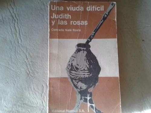 Una Viuda Dificil - Judith Y Las Rosas De Conrado Nale Roxlo