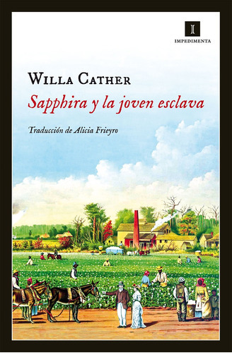 Sapphira Y La Joven Esclava, De Willa Cather. Editorial Impedimenta, Tapa Blanda En Español, 2022