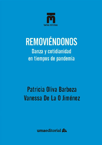 Removiendonos.danza Y Cotidianidad En Tiempos De Pandemia, De Patricia Oliva Barboza. Uma Editorial, Tapa Blanda En Español