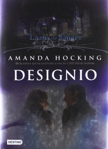 Designio - Lazos De Sangre 4 -: Literatura Juvenil, De Hocking, Amanda. Serie N/a, Vol. Volumen Unico. Editorial Destino, Tapa Blanda, Edición 1 En Español, 2012