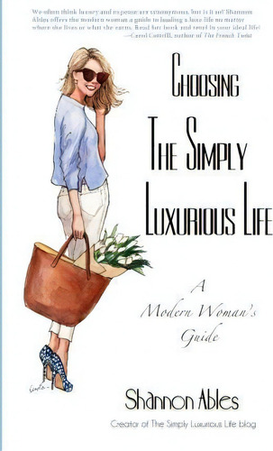 Choosing The Simply Luxurious Life, De Shannon Ables. Editorial Simply Luxurious, Tapa Blanda En Inglés