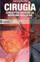 Comprar Cirugía, Conceptos Básicos En Medicina Vascular Con Nocione