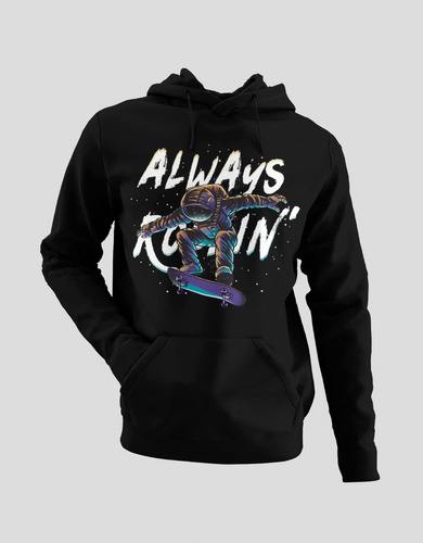 Sudadera Unisex | Always Rollin | Estampado Dtg