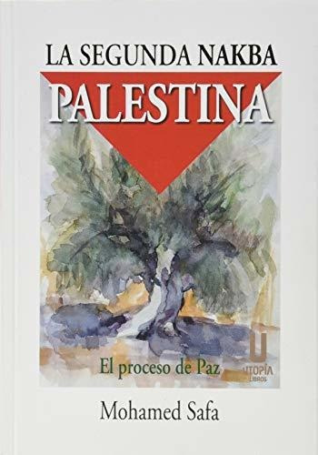 La Segunda Nakba Palestina: El Proceso De Paz