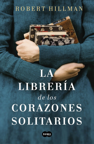 Librería De Los Corazones Solitarios, La, De Robert  Hillman. Editorial Suma, Edición 1 En Español