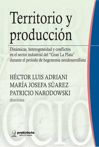 Territorio Y Produccion - Adriani, Suarez Y Otros, De Adriani, Suarez Y Otros. Editorial Prohistoria En Español