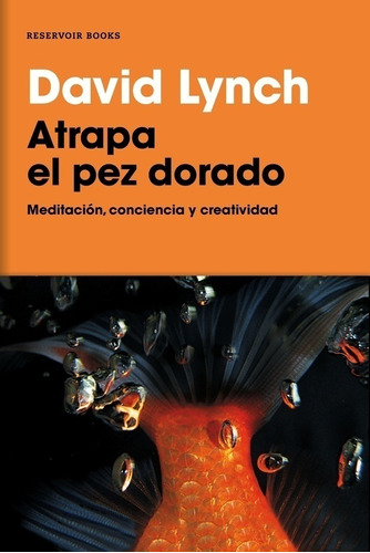 Atrapa El Pez Dorado, De David Lynch., Vol. 0. Editorial Random House, Tapa Blanda En Español