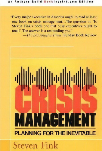 Crisis Management : Planning For The Inevitable, De Steven Fink. Editorial Iuniverse, Tapa Blanda En Inglés