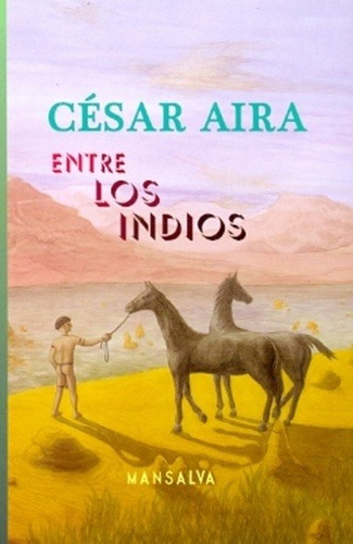 Entre Los Indios - Cesar Aira