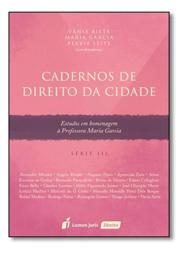 Cadernos De Direito Da Cidade: Estudos Em Homenagem À Profe, De Vânia Aieta. Editora Lumen Juris, Capa Mole Em Português