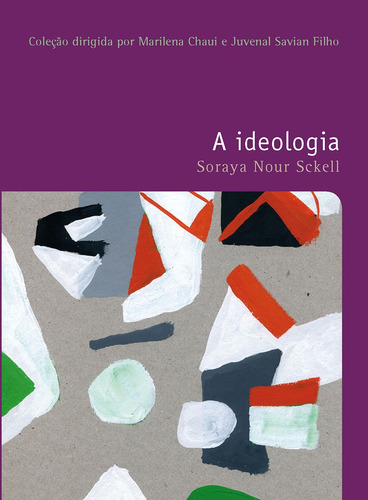 A ideologia, de Sckell, Soraya Nour. Série Coleção Filosofia – O prazer do pensar (39), vol. 39. Editora Wmf Martins Fontes Ltda, capa mole em português, 2019