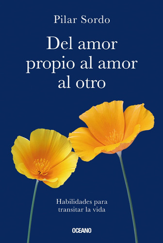 Imagen 1 de 2 de Del Amor Propio Al Amor Al Otro, De Sordo, Pilar. Editorial Océano, Tapa Blanda En Español, 2023