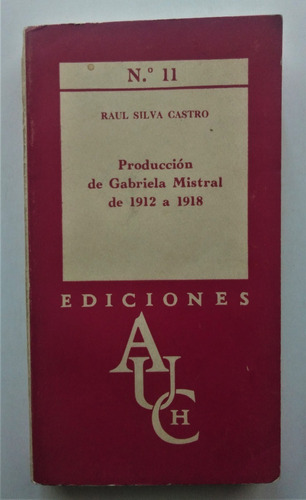 Produccion De Gabriela Mistral. Raul Silva Castro