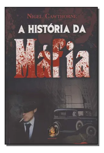 Historia Da Mafia, A - Cawthorne, Nigel - Madras Editora